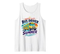 Watch Out Bus Driver On Summer Vacation Last Day of School Tank Top