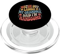 Watch Out Ladies My Grandma Said I'm Handsome - PopSockets PopGrip for MagSafe