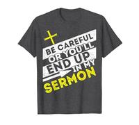 Watch Out Or You Will Be in My Sermon Pastor T-Shirt, Men, Dark Heather Grey, 6X-Large