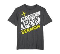 Watch Out Or You Will Be in My Sermon Pastor T-Shirt, Men's Big and Tall, Dark Heather Grey, 4X Tall
