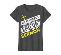 Watch Out Or You Will Be in My Sermon Pastor T-Shirt, Women, Dark Heather Grey, Medium