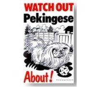 Watch Out Pekingese About Beware of the Dog Flexible Signs