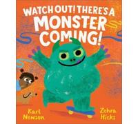 Watch Out! There's a Monster Coming!