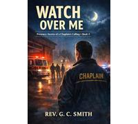 Watch Over Me: Book 3 Presence: Stories of a Chaplain's Calling