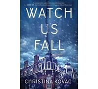 Watch Us Fall: A Novel