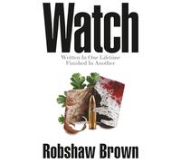 Watch: Written in one lifetime. Finished in another.