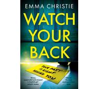Watch Your Back : A pacy, gripping thriller with an unbelievable twist
