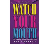 Watch Your Mouth: The Power of Words in a Believer's Life