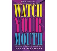 Watch Your Mouth: The Power of Words in a Believer's Life