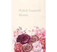 Watch Yourself Bloom: A Soft Daily Notebook for Everyday Thoughts and Gentle Growth