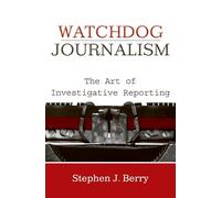 Watchdog Journalism: The Art of Investigative Reporting