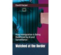 Watched at the Border: How Immigration Is Being Redefined by AI and Surveillance