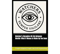 Watcher’s Chronicle 48 Life Between Worlds: What It Means to Wake Up Too Soon