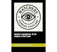 Watcher’s Chronicle No. 36 The Dangers of Time Travel