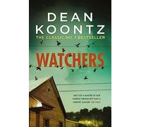 Watchers: A thriller of both heart-stopping terror and emotional power
