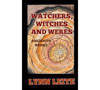 Watchers ,Witches and Weres: 3 (The Ancients)