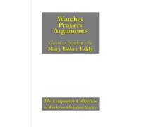 Watches, Prayers, Arguments Given to her Students by Mary Baker Eddy