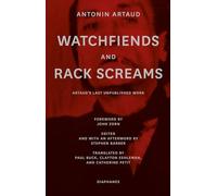Watchfiends and Rack Screams: Artaud’s Last Unpublished Work