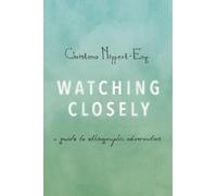 WATCHING CLOSELY: A Guide to Ethnographic Observation