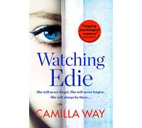 Watching Edie: A Gripping Mystery About the Dark Side of Female Friendship