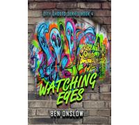 Watching Eyes: Not every message tells the truth. (City Ghosts Book 4)