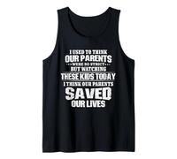 Watching Kids Today I Think Our Parents Saved Our Lives Tank Top