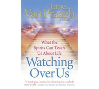 Watching Over Us: What the Spirits Can Teach Us About Life