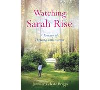 Watching Sarah Rise: A Journey of Thriving with Autism