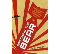 Watching the Bear: Canadian Intelligence Assessments of the Soviet Threat to North America, 1946-1964 (Studies in Canadian Military History)