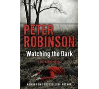 Watching the Dark: The 20th Dci Banks Mystery (Inspector Banks 20) by Robinson, Peter (2013) Paperback