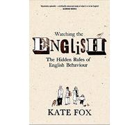 Watching the English: the Hidden Rules of English Behaviour
