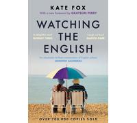 Watching the English : The hilarious and insightful guide to the hidden rules of English behaviour