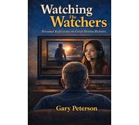 Watching the Watchers: Personal Reflections on Great Motion Pictures