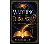 Watching = Thinking: Film and Literature (The = Thinking Series)