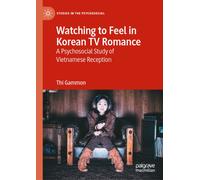 Watching to Feel in Korean TV Romance : A Psychosocial Study of Vietnamese Reception