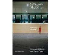 Watching, Waiting : The Photographic Representation of Empty Places