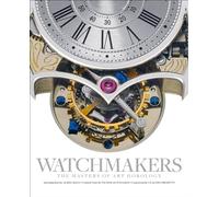Watchmakers: The Masters of Art Horology