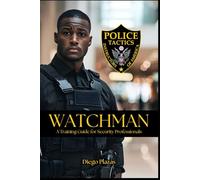 Watchman A Training Guide for Security Professionals