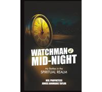Watchman At Midnight: My Battles in the Spiritual Realm
