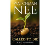 Watchman Nee - Called to Die: A 365-Day Devotional