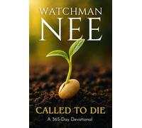 Watchman Nee - Called to Die: A 365-Day Devotional