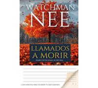 Watchman Nee - Llamados a morir: Devocional con Diario (365 días): Devocional con espacio para escribir reflexiones, oraciones y decisiones diarias
