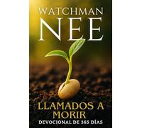 Watchman Nee - Llamados a morir: Devocional de 365 días