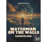 Watchman On The Walls: An Intercessor's Journal for Praying the Nations