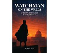 Watchman on the Walls: Understanding Israel's Modern Struggle