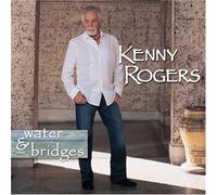 Water And Bridges by Kenny Rogers (2006-03-20)