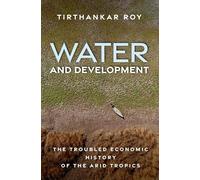 Water and Development: The Troubled Economic History of the Arid Tropics