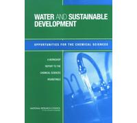 Water and Sustainable Development : Opportunities for the Chemical Sciences: A Workshop Report to the Chemical Sciences Roundtable