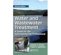 Water and Wastewater Treatment: A Guide for the Nonengineering Professional, Second Edition