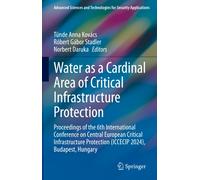 Water as a Cardinal Area of Critical Infrastructure Protection : Proceedings of the 6th International Conference on Central European Critical Infrastructure Protection (ICCECIP 2024), Budapest, Hungar